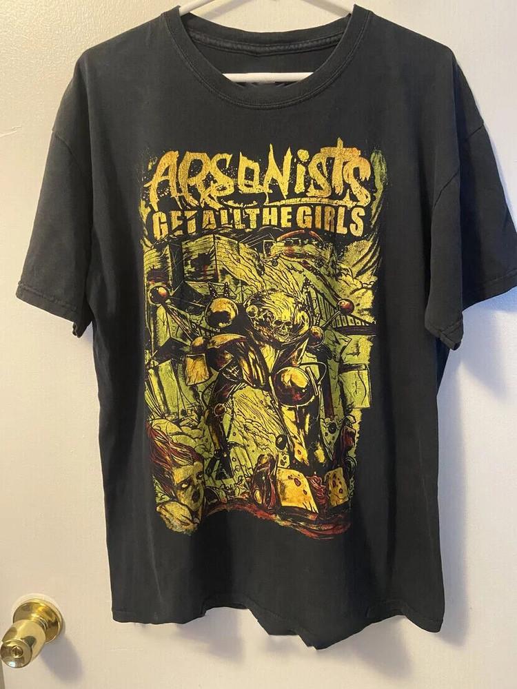 

Arsonists Get All The Girls Band Rock Shirt 100% Cotton Adult Tee MK518 Unisex T-Shirt XXL