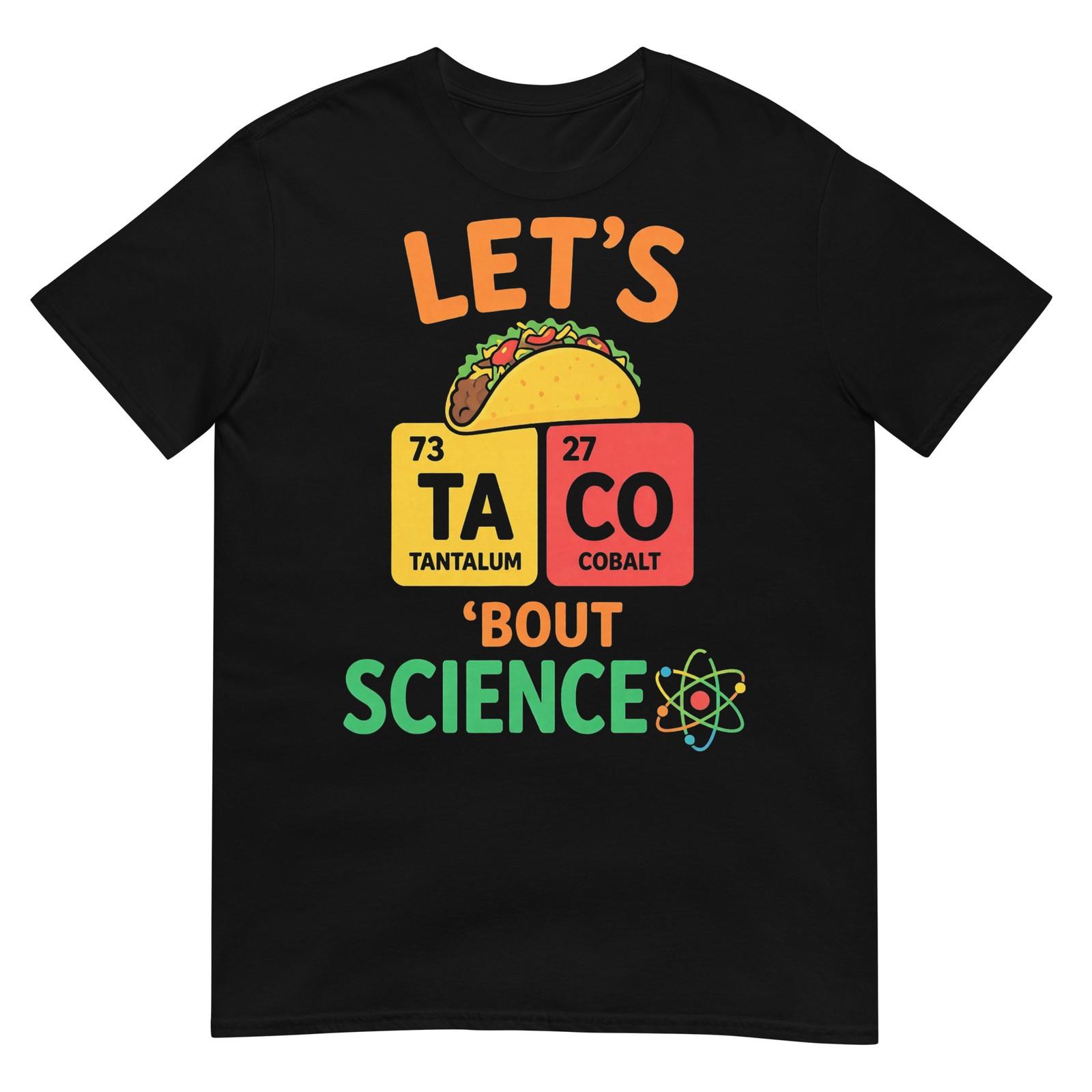 Lets Tacos Bout Science Teacher Funny Chemistry Physics T-Shirt XXL