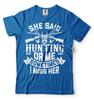 She Said Hunting Or Me Funny Sarcasm T Shirt Funny Hunter Christmas Gifts