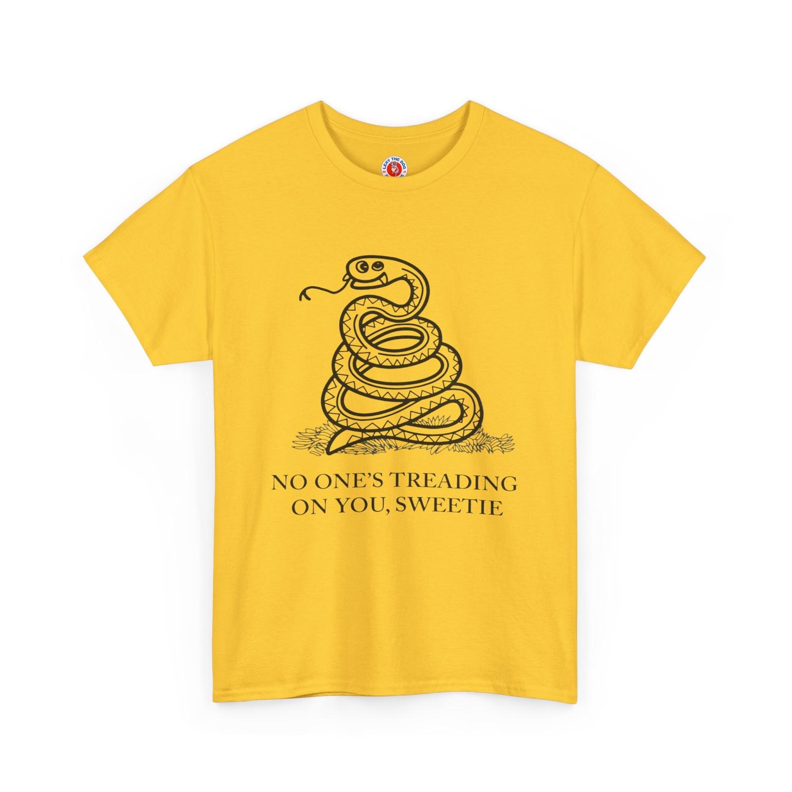 Dont tread on Me  No one is treading on you SWEETY  Unisex Heavy Cotton Tee XXXXL