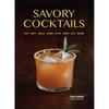 Savory Cocktails: Sour Spicy Herbal Umami Bitter Smoky Rich Strong
