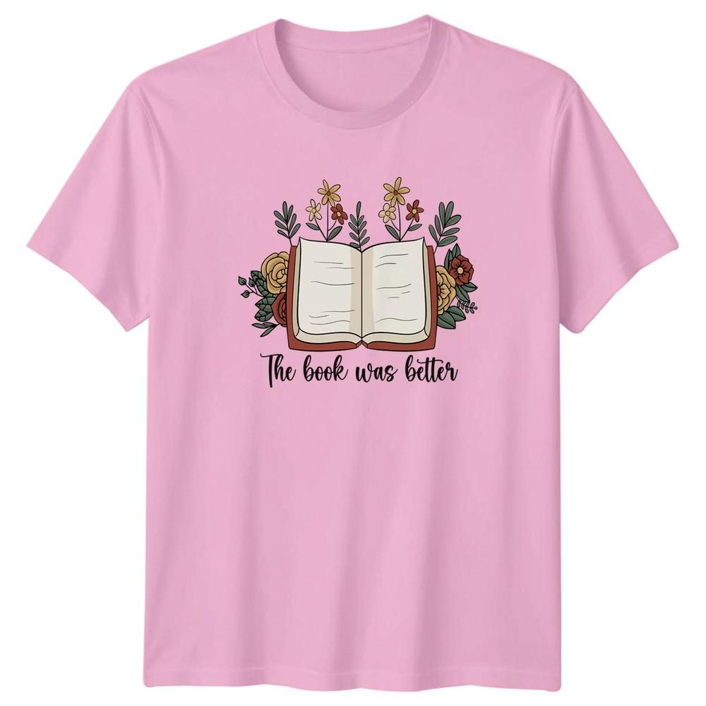 The Book Was Better TShirt Bookworm Reading Birthday Gift For Him And Her