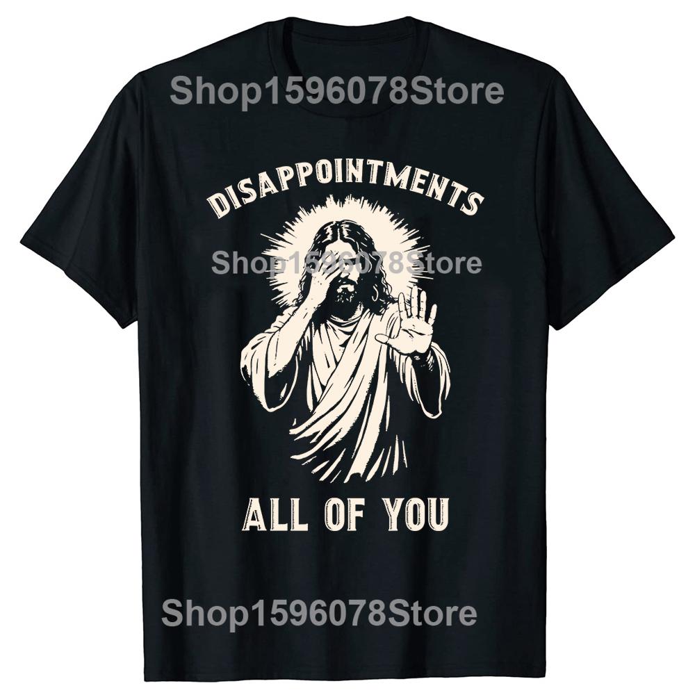 Enttäuschungen für euch alle! Lustiges Jesus-Christen-Glaubens-Meme, individuell bedruckte T-Shirts, Herren-T-Shirt, Streetwear