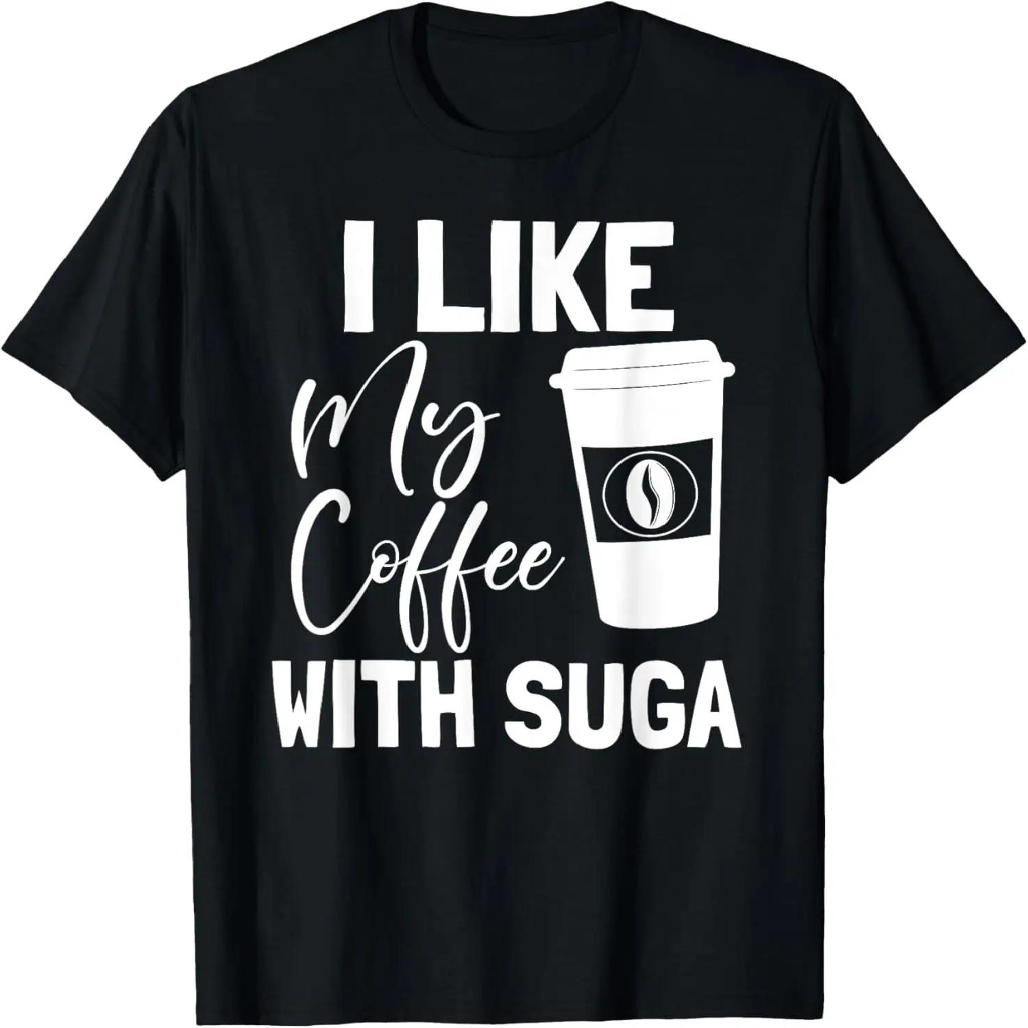 

Like My Coffee With Suga Graphic Coffee and Suga GIfts T-Shirt XXXXXL чорний