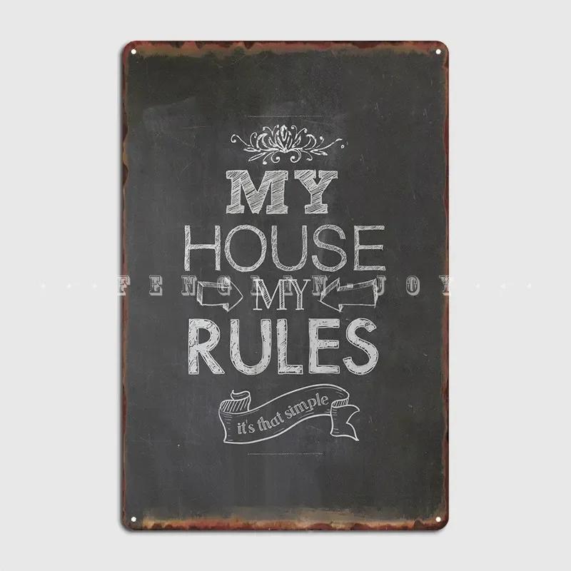 My House My Rules Metal Sign Club Party Wall Custom Garage Decoration Tin Sign Posters