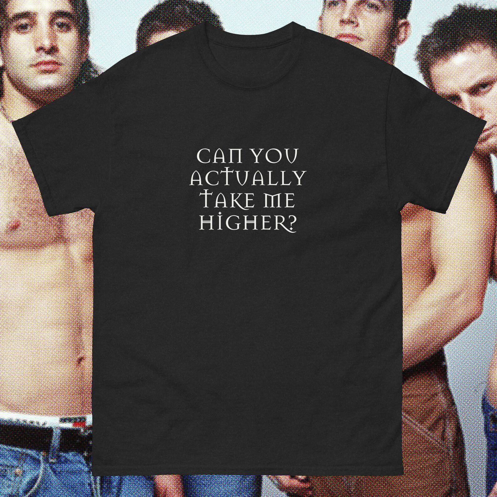 Can You Actually Take Me Higher Shirt, Funny Creed Parody Tee, Scott Stapp Meme Shirt, Butt Rock Gift S