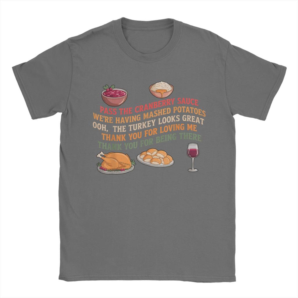 Men T Shirt Pass The Cranberry Sauce We're Having Mashed Potatoes T-Shirts Hip Hop  Summer Tees Classic Design Pure Cotton Tops