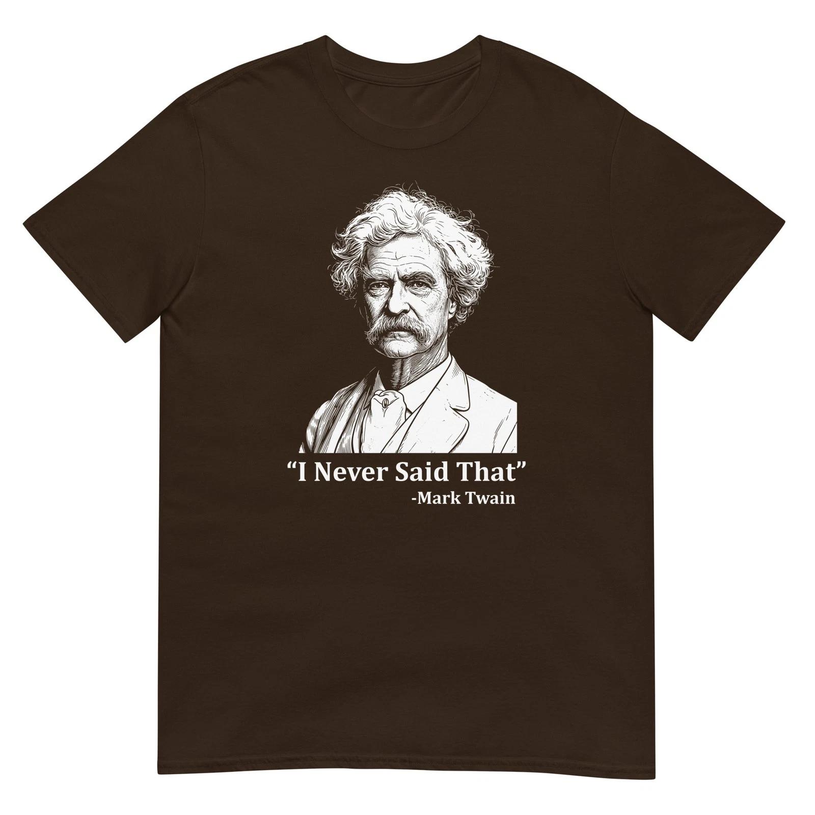 Mark Twain I Never Said That T Shirt Funny Literature Quote Author Graphic Tee 2 XL