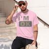 2026 New Model Unisexs Summer 100 Cotton Fashionable Casual Sports Loose Fashion Im Ok Letter Printed Round Neck Short Sleeved T
