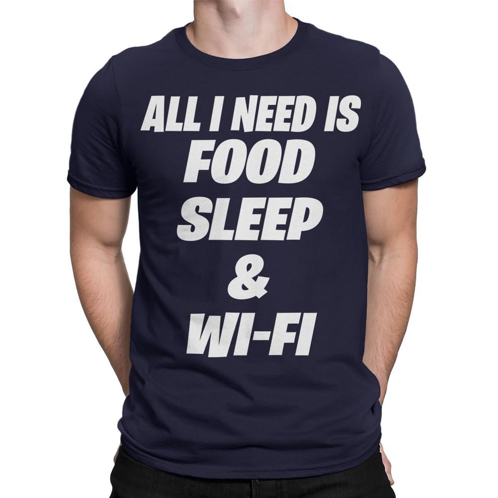 All I Need Is Food Sleep amp; Wi Fi TShirt Unisex Funny Graphic Tee Perfect #T490 Unisex T-Shirt XXXXL