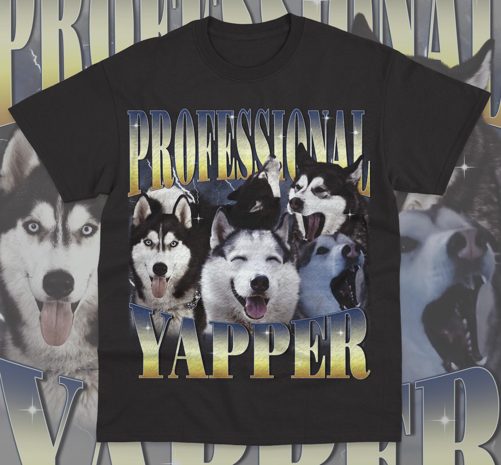Professional Yapper T-Shirt Funny Meme Dog Husky Lover Graphic Unisex Shirt XXL