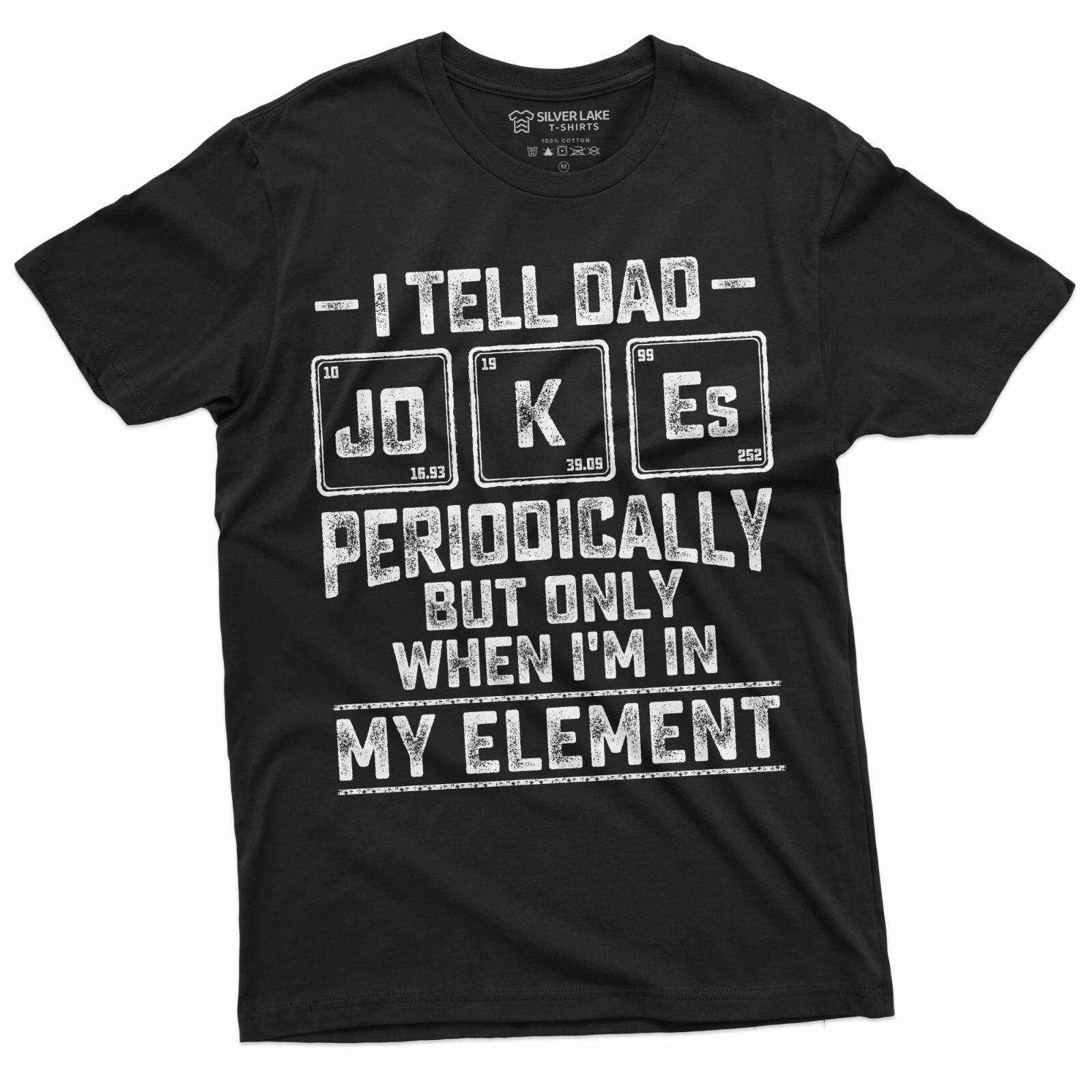 Men s Funny Dad Jokes Chemistry T-shirt Periodic Table Element Chemist Dad Tee XXL