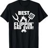 BEST GRILL DAD - FLIPPIN DAD - GRILLING FATHER - FATHERS DAY T-Shirt