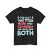 Granny Mom T Shirt I've Got Two Titles And Grandma Mother's Day