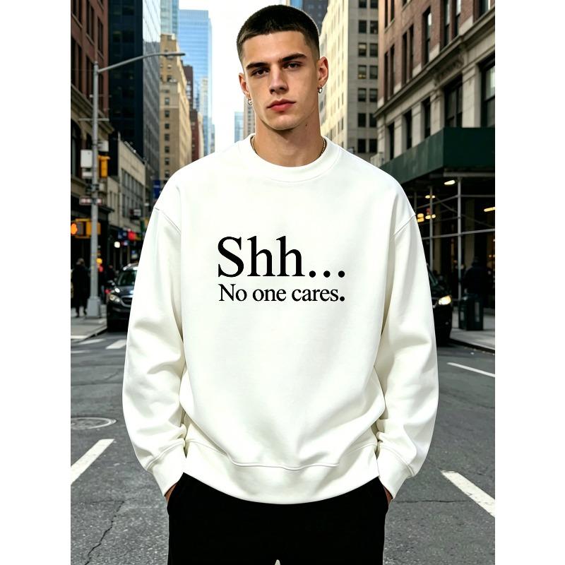 Men's Crew Neck Long Sleeve Sweatshirt, Minimal "Shh... No One Cares." Letter Graphic Pullover, Soft Loose Breathable Casual Sweat Top
