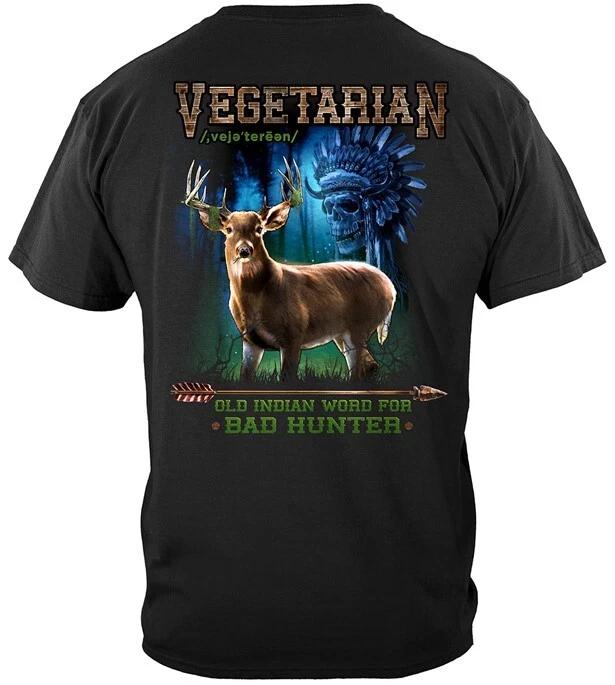 New HUNTING OLD INDIAN SAYING FOR BAD HUNTING VEGETARIAN DEER T Shirt 4XL