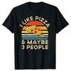 Funny I Like Pizza And Maybe 3 People Retro Vintage Tshirts Tshirt Men Womens Fashion Casual Oversized 100 Cotton T Shirt