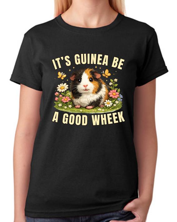 It’s Guinea Be A Good Wheek T-Shirt Funny Guinea Pig Lover Good Week Ladies Tee 2XL