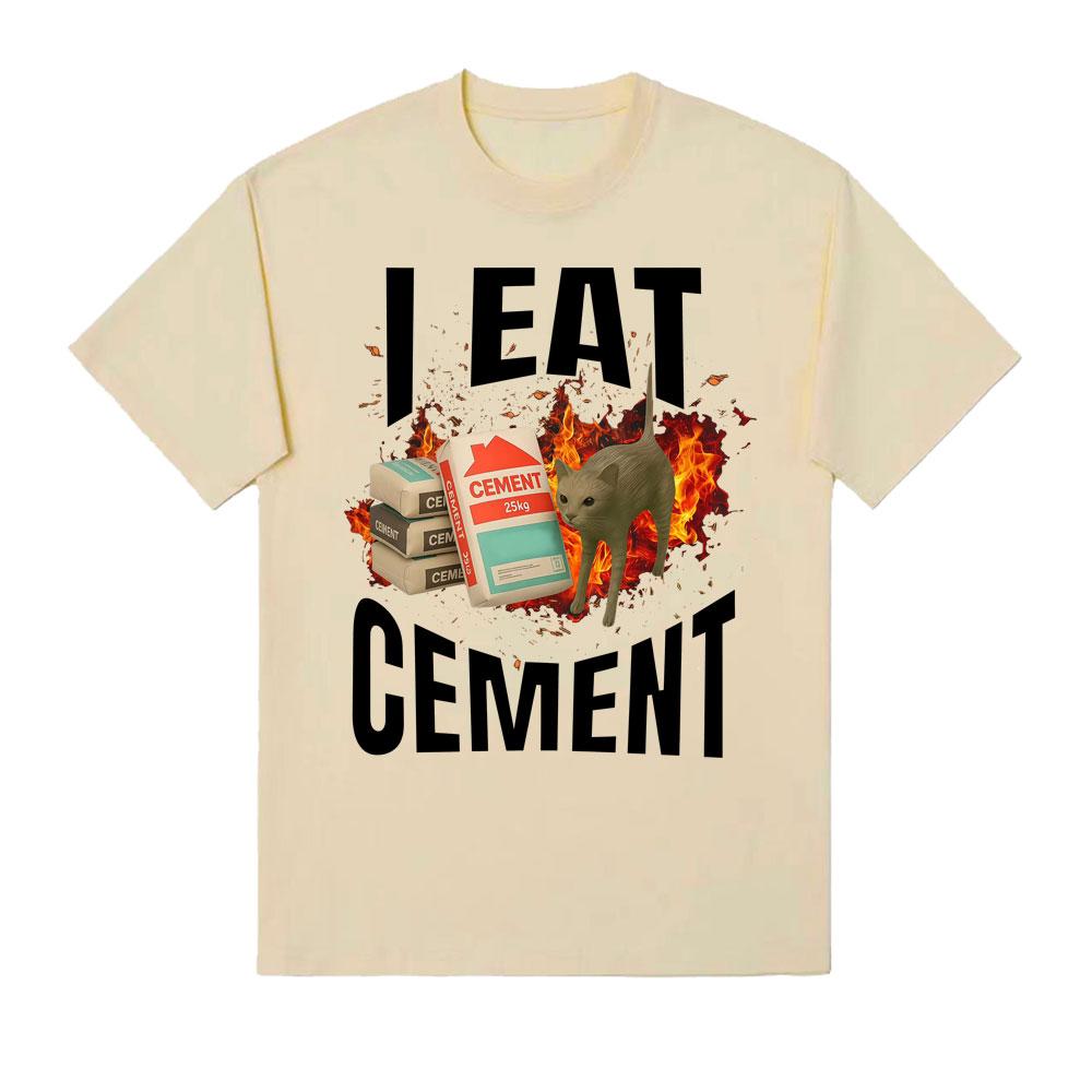 Cat Print T-shirt I Eat Cement, Fun T-shirt and Meme Graphic Men s and Women s Clothing 2025 Summer Pure Cotton 100% Top 4XL