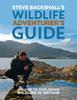The Steve Backshall's Wildlife Adventurer's Guide : A Guide To Exploring Wildlife In Britain Book
