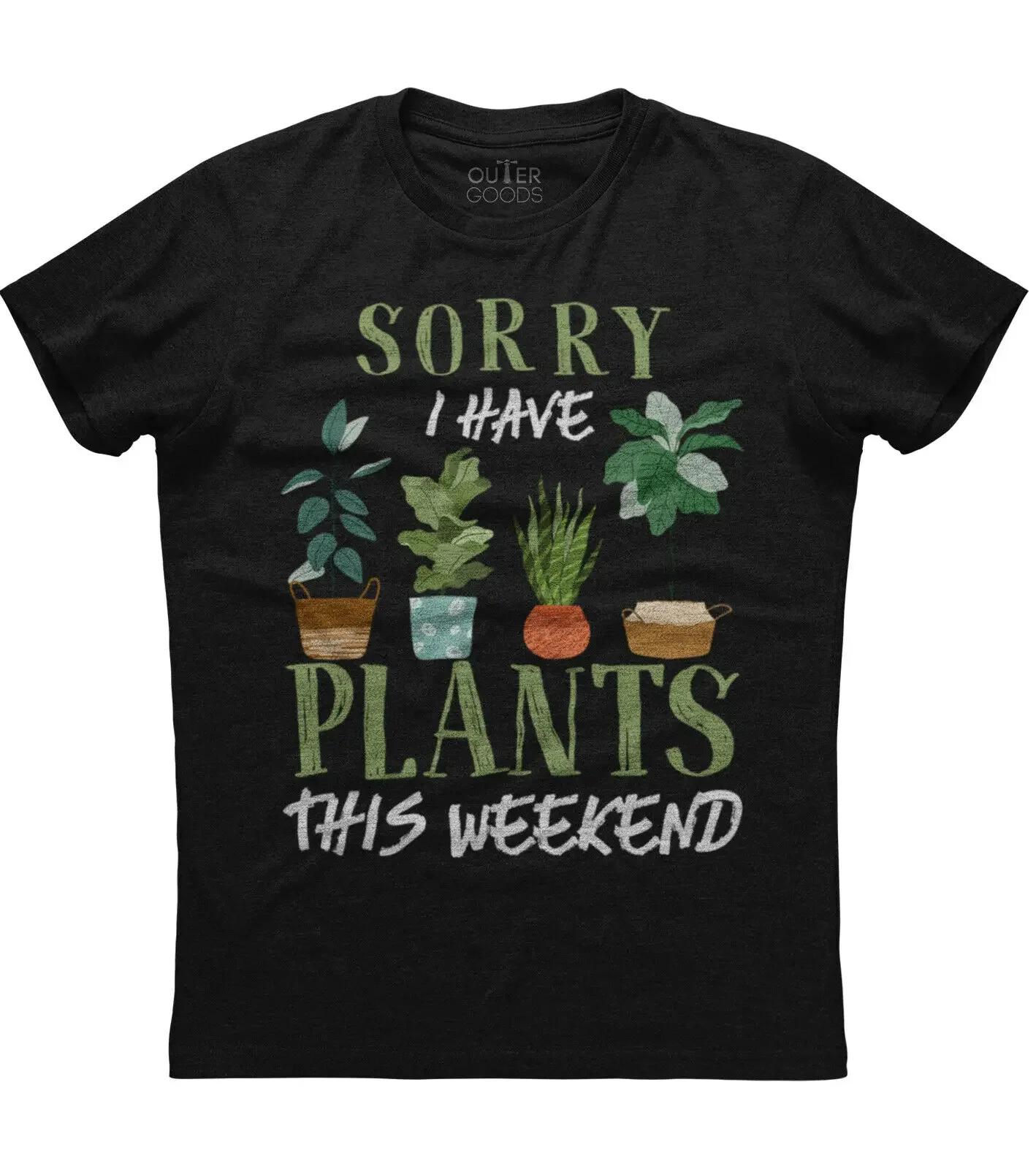 

I Have Plants This Weekend Plant Lover TShirt 100 Cotton ONeck Short Sleeve Summer Casual Mens Tshirt Streetwear 4XL
