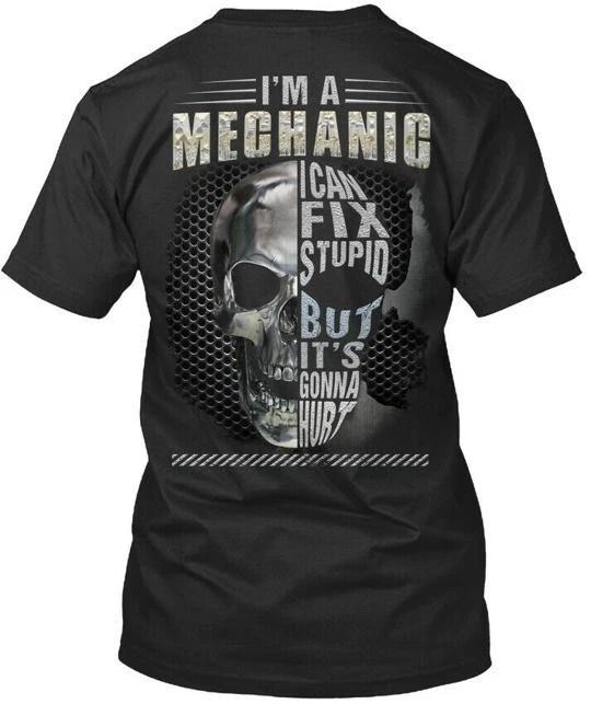 

Mechanic Cant Fix Stupid Premium TTshirt Made in the USA Size S to 5XL 2XL