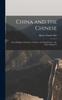 كتاب China and the Chinese : Their Religion, Character, Customs, and Manufactures: the Evils Arising Fro
