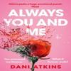 Always You and Me by Dani Atkins Paperback Book 9781662530005