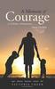 Kniha A Memoir of Courage : A Father's Presence.........Dear Daddy
