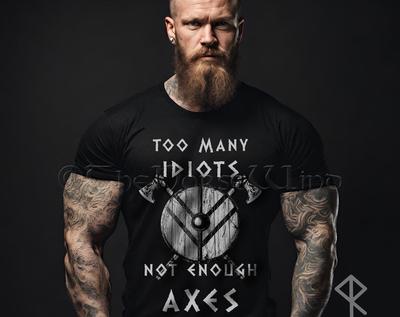 Zu viele Idioten, zu wenig Äxte Wikinger T-Shirt, Nordische Mythologie Walhalla T-Shirt, Wikinger Streetwear, Skandinavische Krieger Unisex T-Shirt