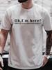 Summer Men's T-Shirt Fashion Fun Shirt " OK, I`M Here! "   Casual Loose Short Sleeved TShirt Unisex Harajuku Tshirts Oversized T