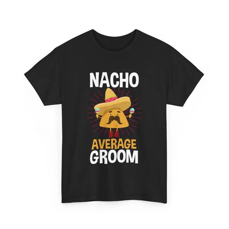 Soon To Be Husband Cinco De Mayo Wedding Nacho Average Groom T Shirt