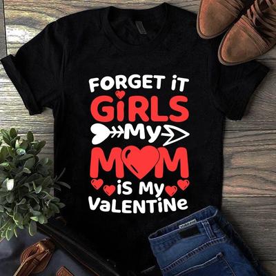 Vergiss es Mädels Meine Mama ist mein Valentinstagsgeschenk Lustiges Geschenk T-Shirts für Damen und Herren
