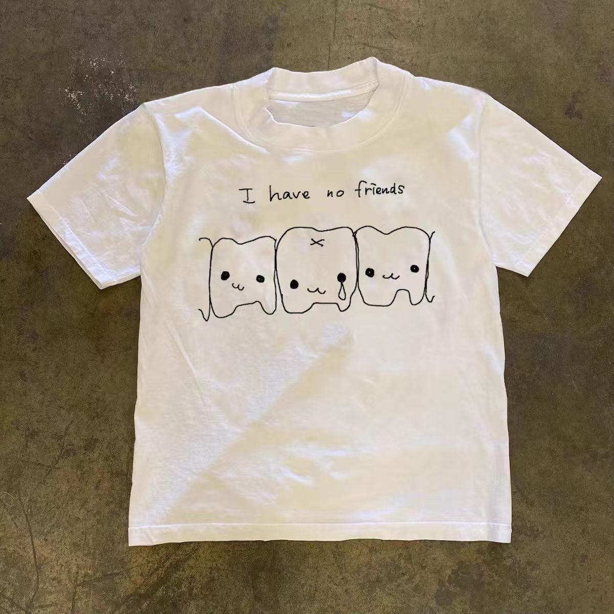 

I Have No Friends Graphic Print Autumn Pure Cotton Men s and Women s T-shirt Short Sleeve Street Fashion Trend Clothing 4XL