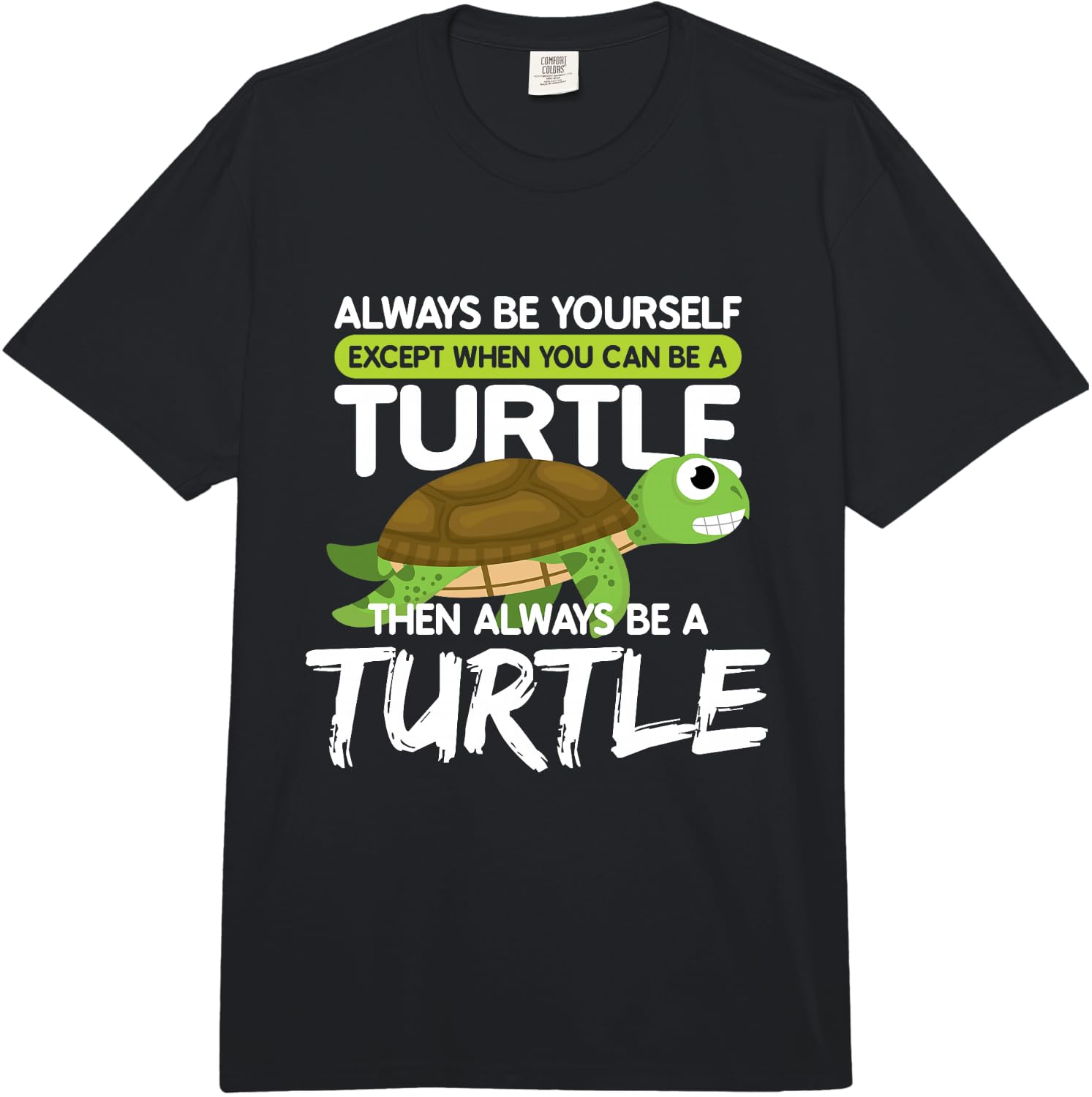 Always be Yourself Except You can be Turtle Funny Comfort Colors Adult Heavyweight  Unisex T-Shirt XXXL