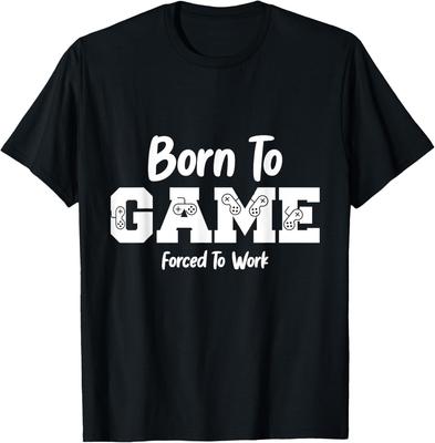Born To Game Forced To Work Funny Gaming Saying Boys Girls T-Shirt