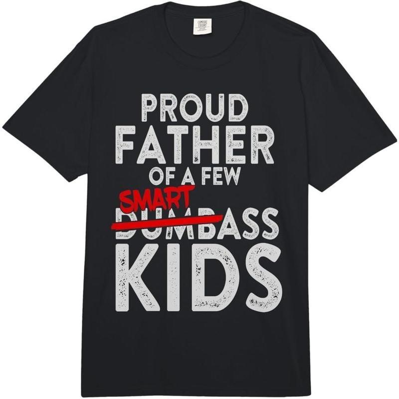 Fathers Day Gifts Best Dad Proud Father of a Few Smartass Kid Comfort Colors Adu XXL