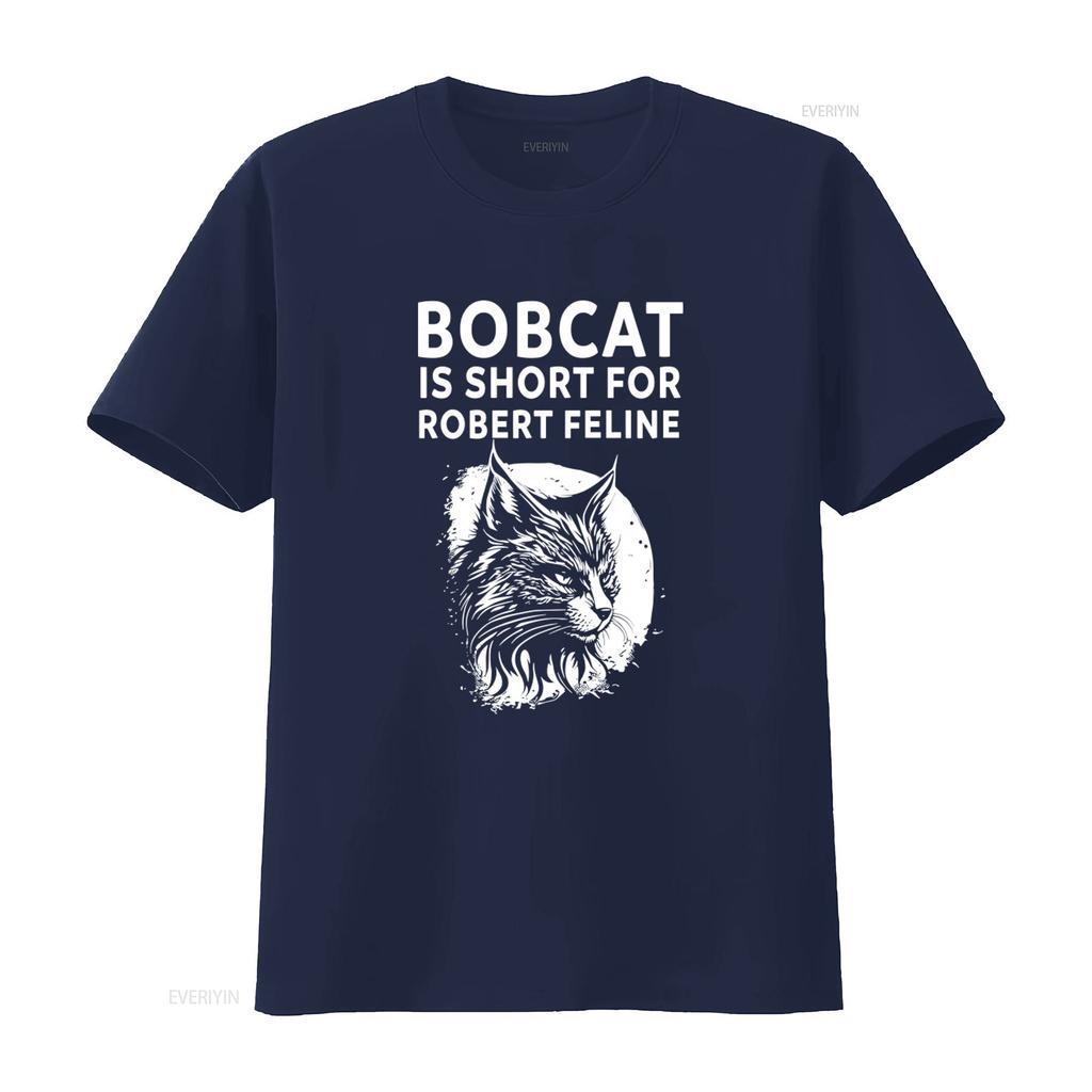Bobcat Is Short For Robert Feline Hilarious Cat Print Premium Cotton Crew Neck T Shirt vintage Washed Casual fashion Breathable