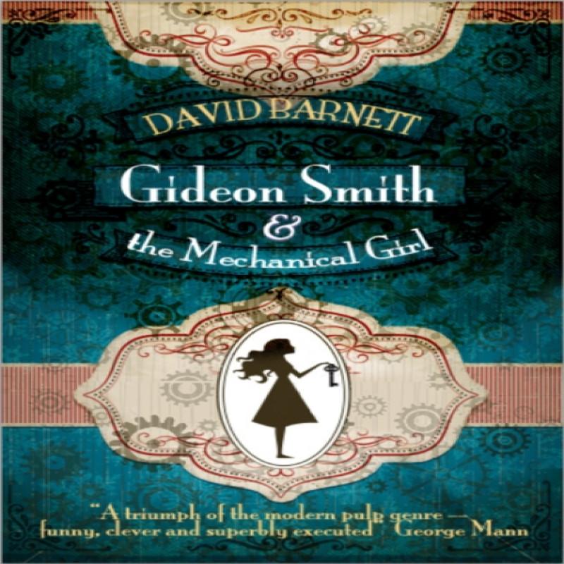 Gideon Smith and the Mechanical Girl by David Barnett Paperback Book 9781907777974