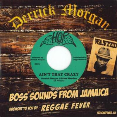 7inch Record DERRICK MORGAN / NEHEMIAH REID - Ain't That Crazy / Give Me That Lov RF274 Hop/Reggae Feve 1968 Europe Reggae, Ska & Dub