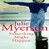 Something Might Happen by Julie Myerson Paperback Book 9780099453529