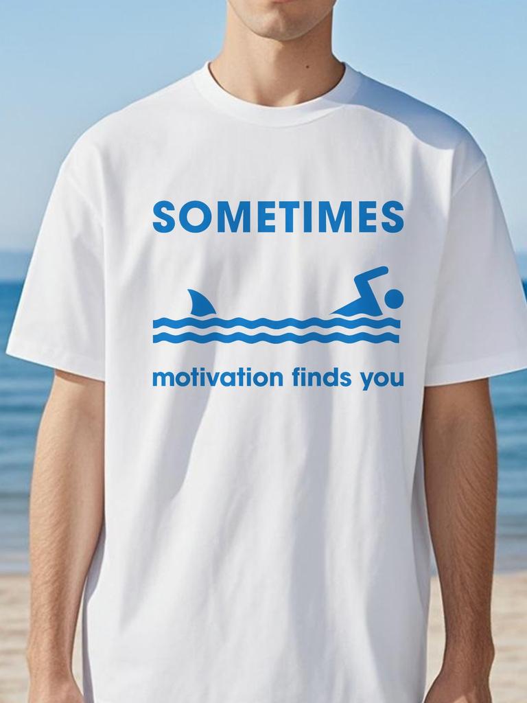 Sometimes Motivation Finds You Printed Mens TShirt fashion Humorous Graphic letter Tees for women Women Tops Streetwear Tees