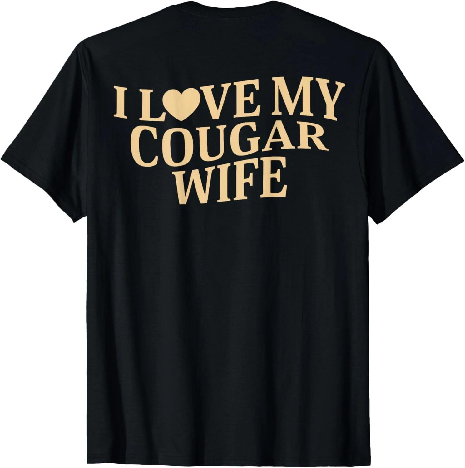 I Love My Cougar Wife I Heart My Cougar Wife ( On Back ) T-Shirt unisex T-Shirt S