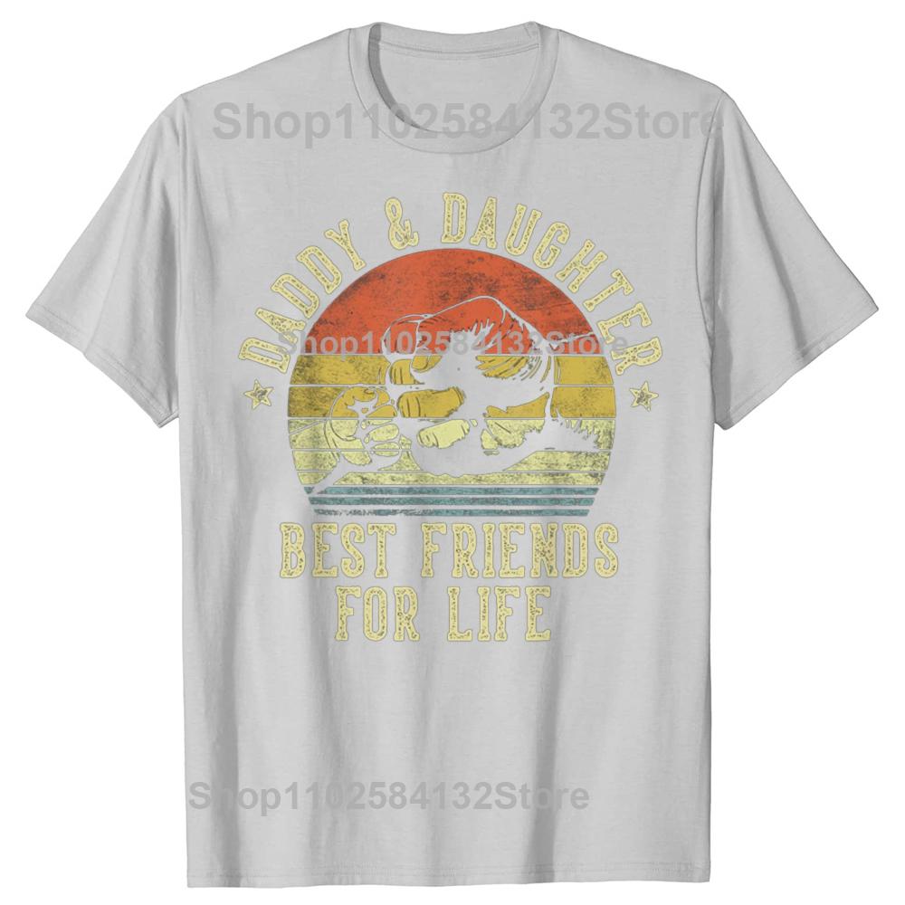 Funny Daddy and Daughter Best Friends for Life Tshirts Men Womens Fashion Casual Tshirt 100 Cotton Loose Oversized T Shirt