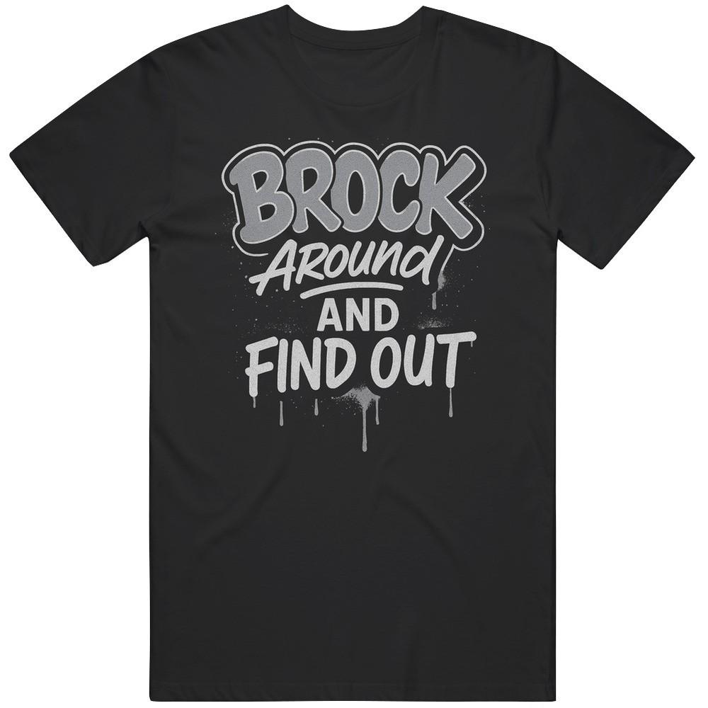 Brock Bowers Brock Around and Find Out Fan Gift Idea v5 T Shirt Unisex T-Shirt S
