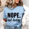 Funny Nope Not Today Letter Print T-shirts Women Summer Casual Short Sleeved T-shirts Round Neck Tops