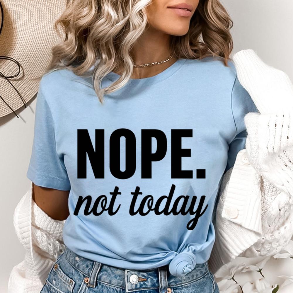 Funny Nope Not Today Letter Print T-shirts Women Summer Casual Short Sleeved T-shirts Round Neck Tops