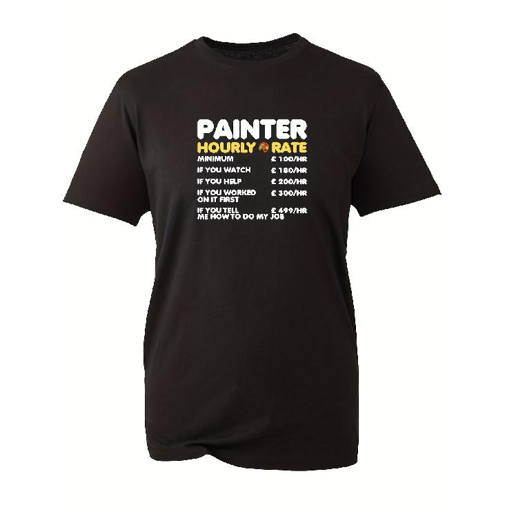 Painter Hourly Rate T-Shirt Funny Decorator Hourly Rates Sarcastic Joke Workwear S