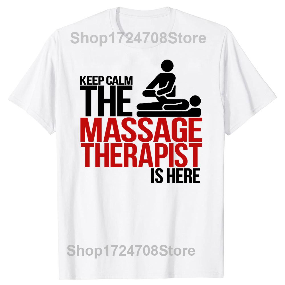 New Keep Calm The Massage Therapist Is Here Funny T Shirts Men Streetwear Summer Harajuku Short Sleeve O Neck Black T-Shirt