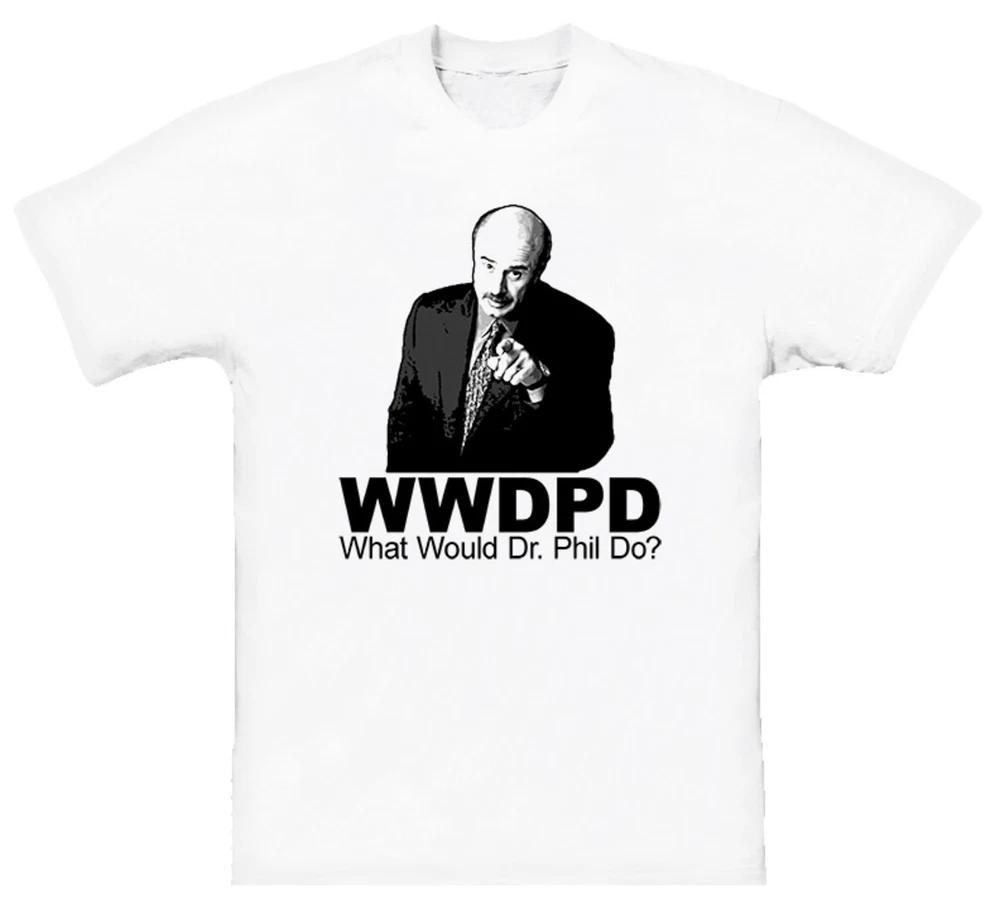 What Would Dr Phil Do T Shirt S